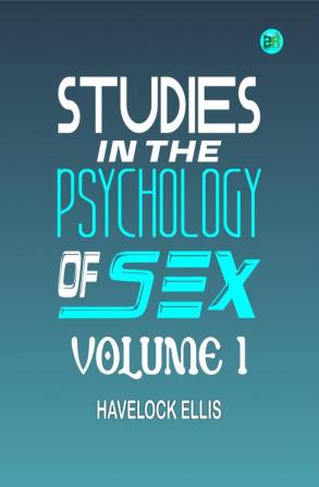 Studies in the Psychology of Sex Volume 1