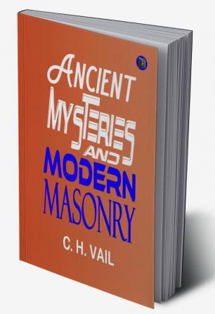 Ancient Mysteries and Modern Masonry