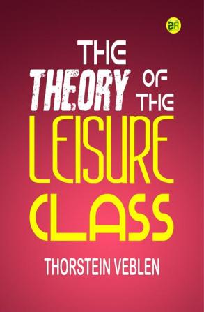 The Theory of the Leisure Class