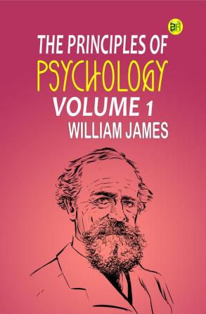 The Principles of Psychology Volume 1