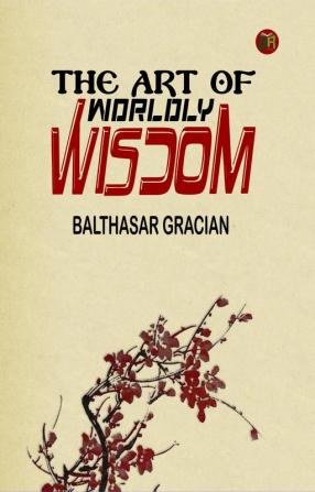 The Art of Worldly Wisdom