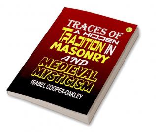 Traces of a Hidden Tradition in Masonry and Medieval Mysticism