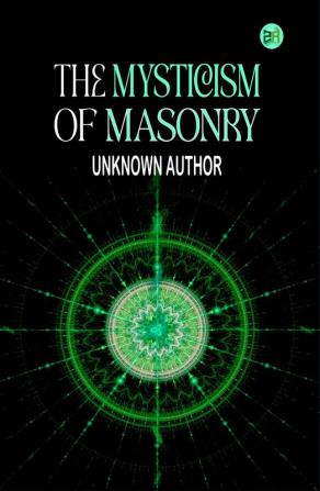 The Mysticism of Masonry