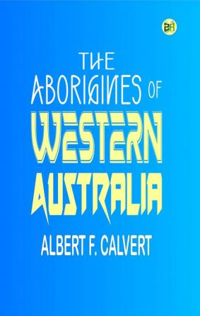 The Aborigines of Western Australia