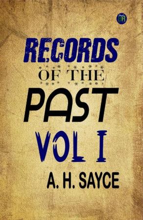 Records of the Past Vol I