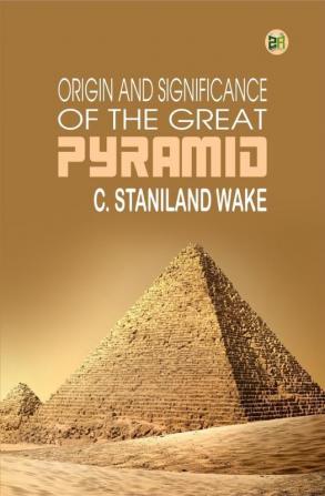 Origin and Significance of the Great Pyramid