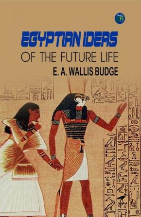 Egyptian Ideas of the Future Life