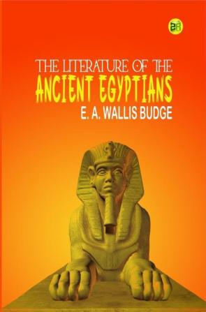 The Literature of the Ancient Egyptians