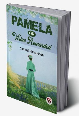 Pamela Or Virtue Rewarded