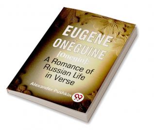 Eugene Onéguine [Onegin] : A Romance Of Russian Life In Verse