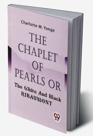 The Chaplet Of Pearls Or The White And Black Ribaumont