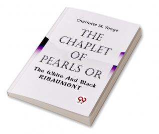 The Chaplet Of Pearls Or The White And Black Ribaumont