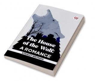 The House Of The Wolf: A Romance