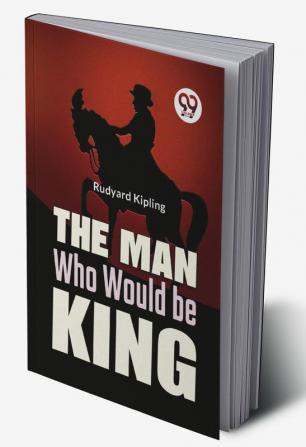 The Man Who Would Be King