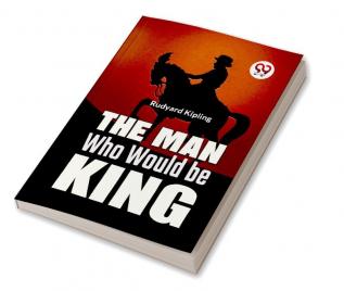 The Man Who Would Be King