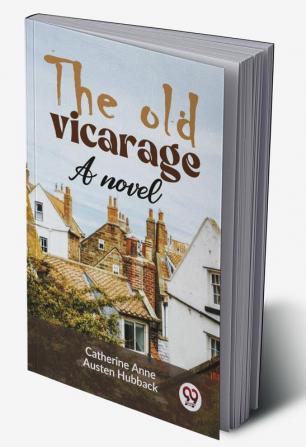 The Old Vicarage A Novel