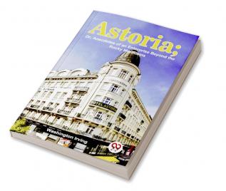 Astoria; Or Anecdotes Of An Enterprise Beyond The Rocky Mountains