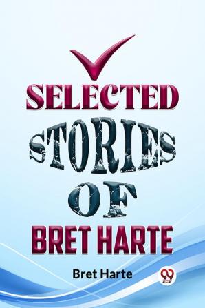 Selected Stories Of Bret Harte