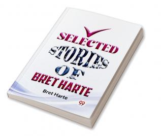 Selected Stories Of Bret Harte