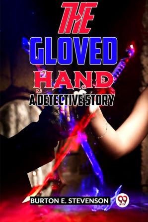 The Gloved Hand A Detective Story