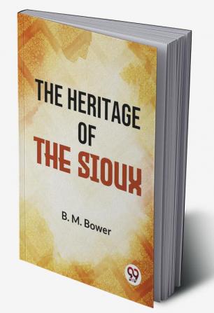 The Heritage Of The Sioux