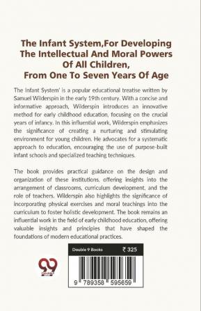 The Infant SystemFor Developing The Intellectual And Moral Powers Of All Children From One To Seven Years Of Age