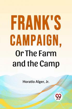 Frank'S Campaign Or The Farm And The Camp