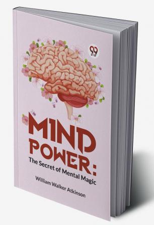 Mind Power: The Secret Of Mental Magic