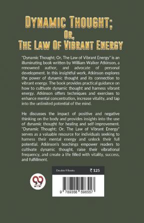 Dynamic Thought: Or The Law Of Vibrant Energy