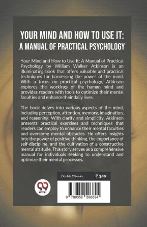 Your Mind And How To Use It: A Manual Of Practical Psychology