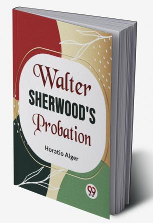 Walter Sherwood'S Probation