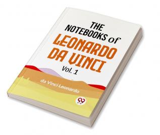 The Notebooks Of Leonardo Da Vinci Vol.1