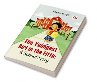 The Youngest Girl In The Fifth: A School Story