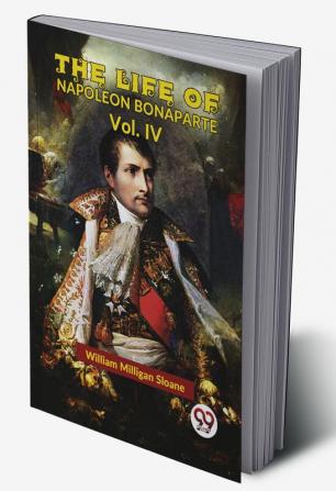 The Life Of Napoleon Bonaparte Vol.IV