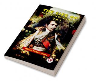 The Life Of Napoleon Bonaparte Vol.I