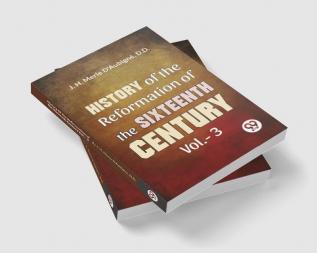 History Of The Reformation of The Sixteenth Century Vol.- 3