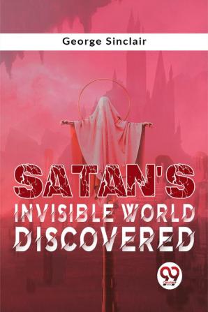 Satan's Invisible World Discovered