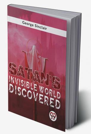 Satan's Invisible World Discovered