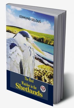 The Bird Watcher In The Shetlands