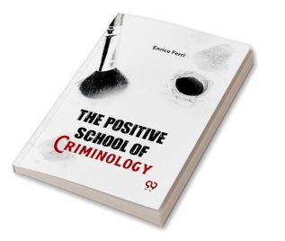 The Positive School Of Criminology