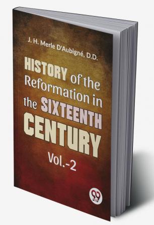 History Of The  Reformation In The Sixteenth Century  vol.-2