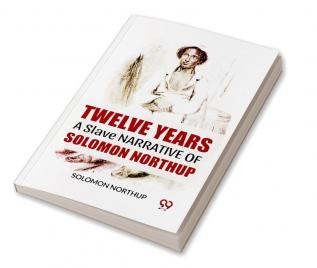 Twelve Years A Slave  Narrative Of Solomon Northup