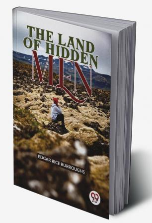 The Land Of Hidden Men