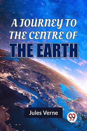 A Journey To The Centre Of The Earth