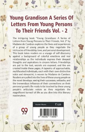 Young Grandison. A Series Of Letters From Young Persons To Their Friends. Vol.- 2