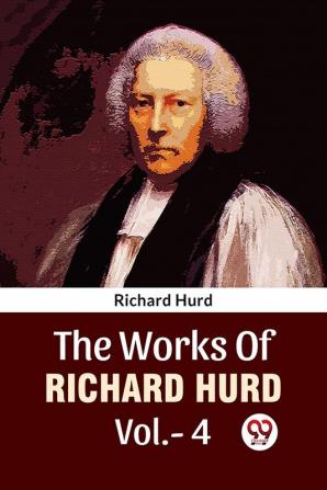 The Works Of Richard Hurd Vol.-4