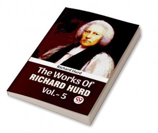 The Works Of Richard Hurd Vol.-5