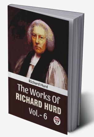 The Works Of Richard Hurd Vol.-6