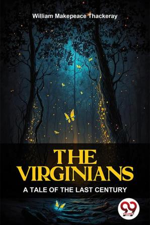 The Virginians A Tale Of The Last Century