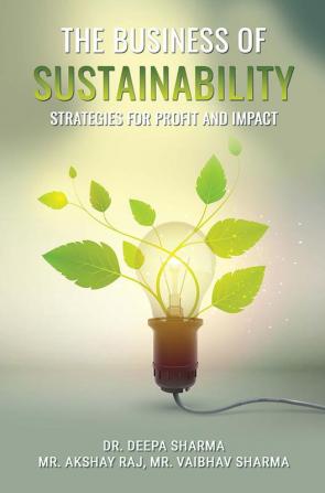 The Business Of Sustainability: Strategies For Profit And Impact